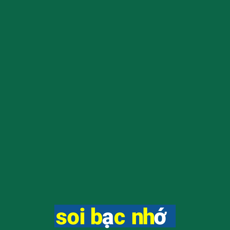 soi bạc nhớ