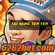 tai game ten ten