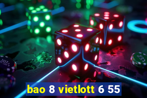 bao 8 vietlott 6 55