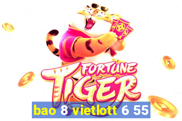 bao 8 vietlott 6 55