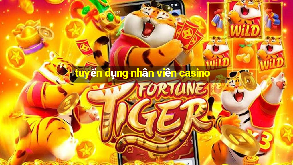 tuyển dụng nhân viên casino