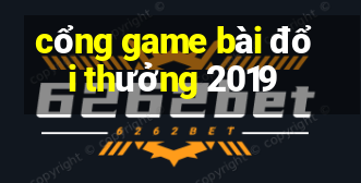 cổng game bài đổi thưởng 2019