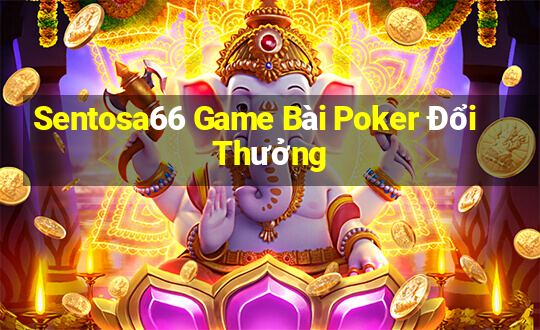 Sentosa66 Game Bài Poker Đổi Thưởng