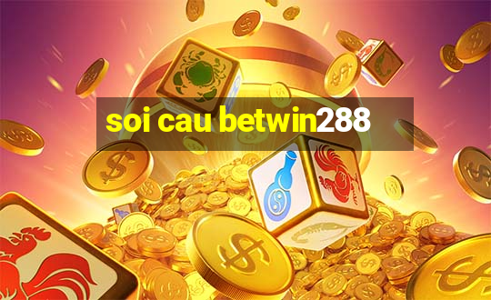 soi cau betwin288