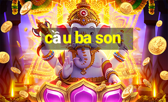 cầu ba son