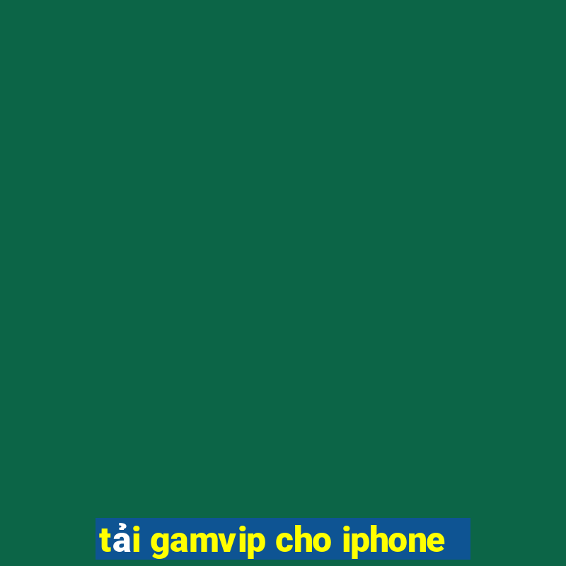 tải gamvip cho iphone