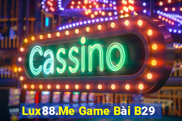 Lux88.Me Game Bài B29