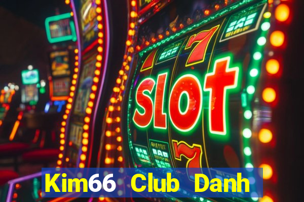 Kim66 Club Danh Bai Sanh Rong