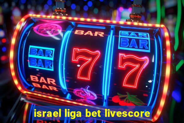 israel liga bet livescore