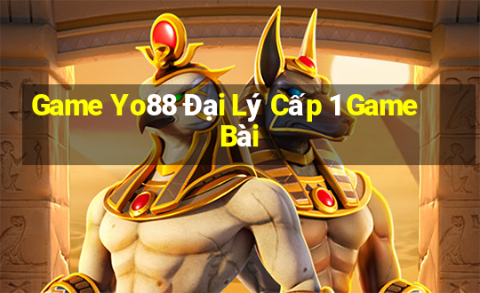 Game Yo88 Đại Lý Cấp 1 Game Bài