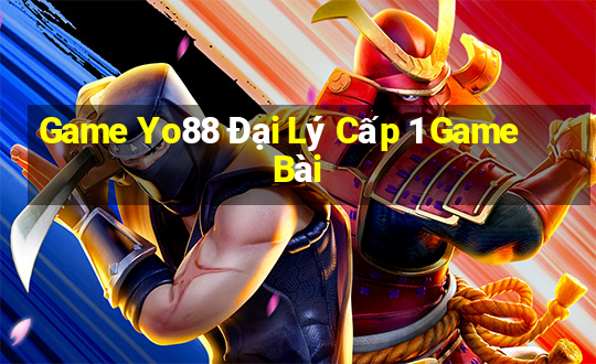 Game Yo88 Đại Lý Cấp 1 Game Bài