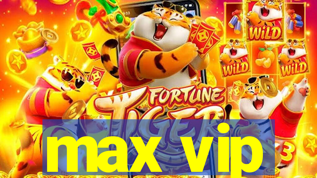 max vip