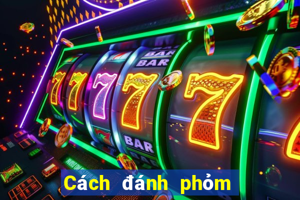 Cách đánh phỏm an tiền