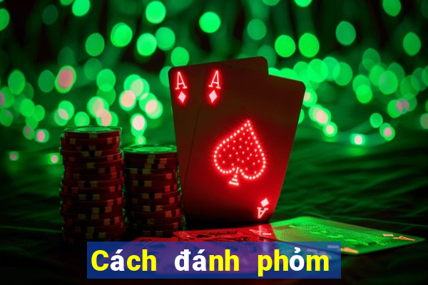 Cách đánh phỏm an tiền