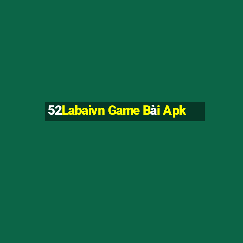 52Labaivn Game Bài Apk