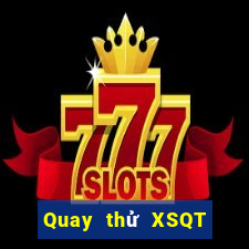 Quay thử XSQT thứ bảy