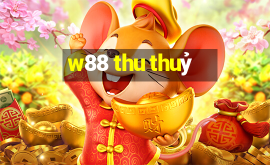 w88 thu thuỷ