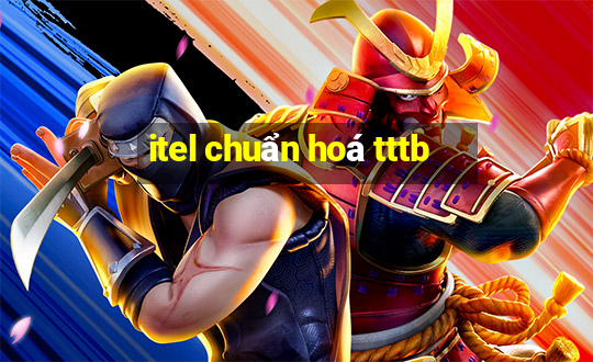 itel chuẩn hoá tttb