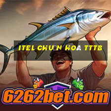 itel chuẩn hoá tttb