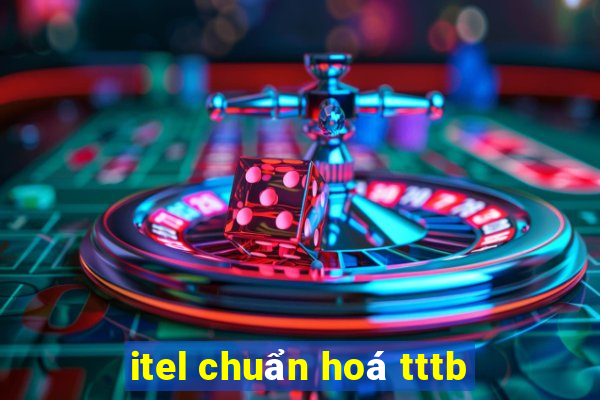 itel chuẩn hoá tttb