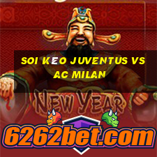 soi kèo juventus vs ac milan