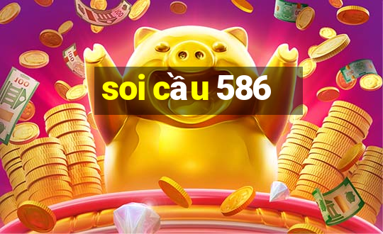 soi cầu 586