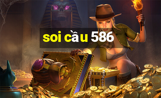 soi cầu 586