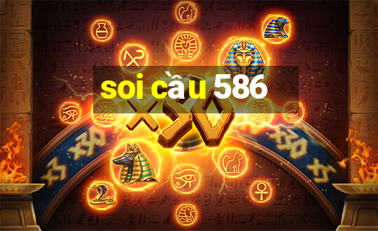 soi cầu 586