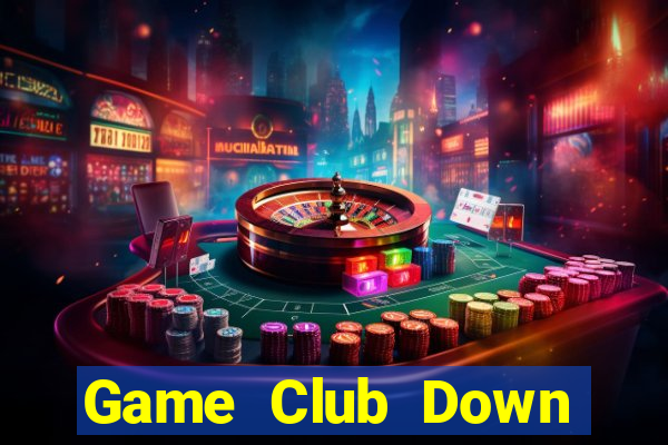 Game Club Down Game Bài Vui