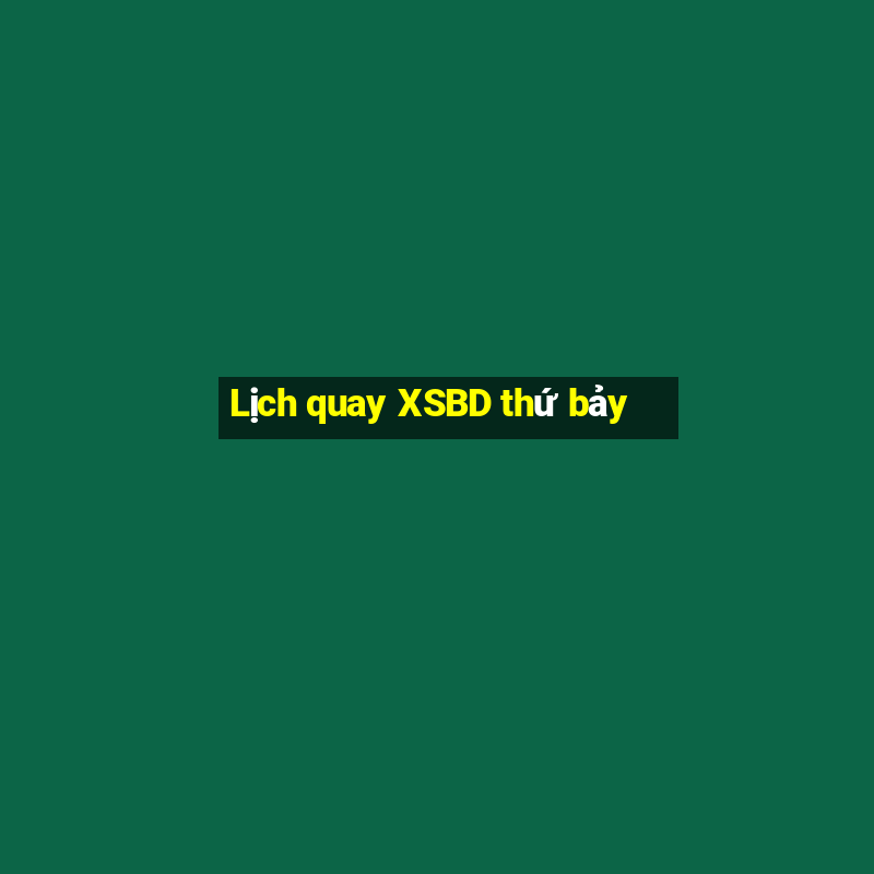 Lịch quay XSBD thứ bảy