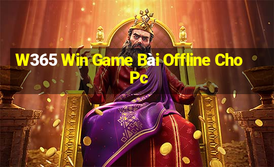 W365 Win Game Bài Offline Cho Pc