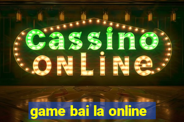 game bai la online