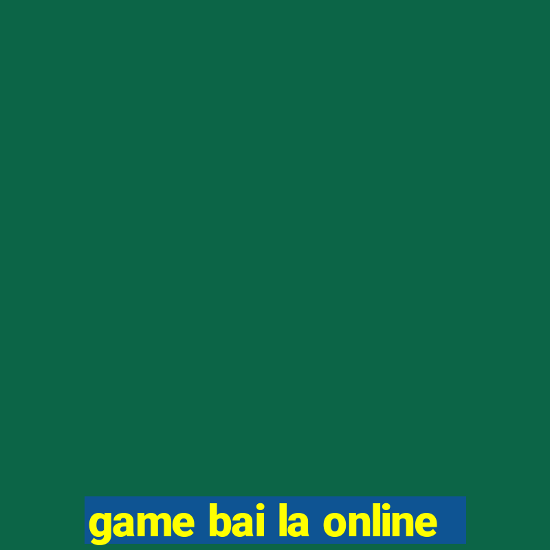 game bai la online