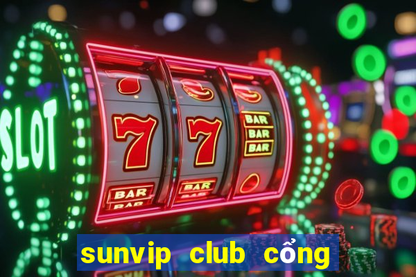 sunvip club cổng game quốc tế