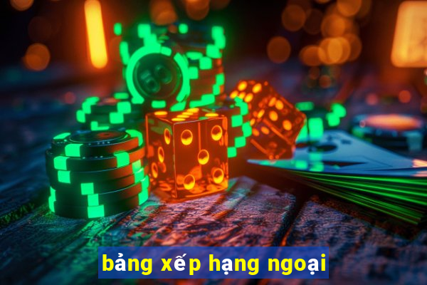 bảng xếp hạng ngoại