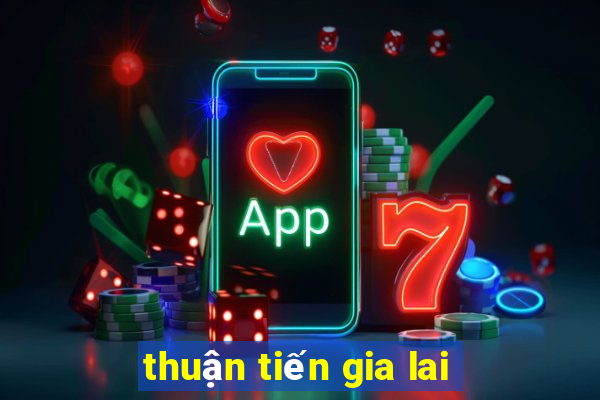 thuận tiến gia lai