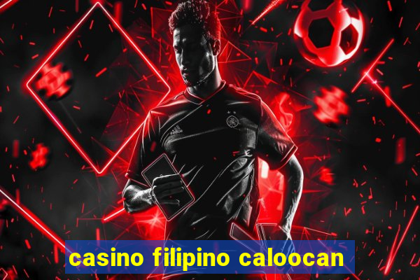 casino filipino caloocan