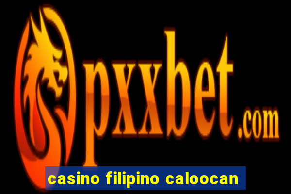 casino filipino caloocan