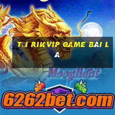 Tải Rikvip Game Bài Lá