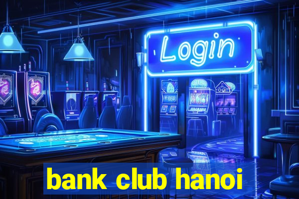 bank club hanoi