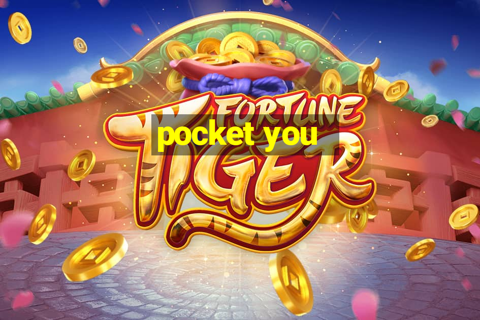 pocket you