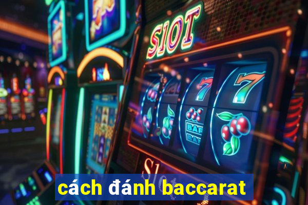 cách đánh baccarat