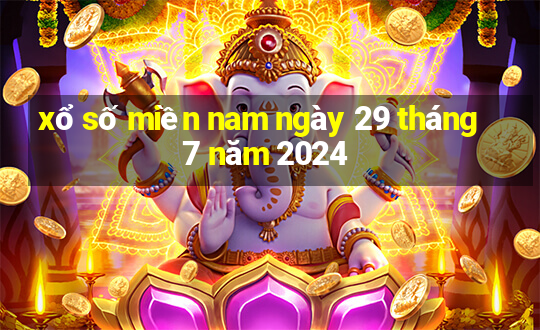 xổ số miền nam ngày 29 tháng 7 năm 2024