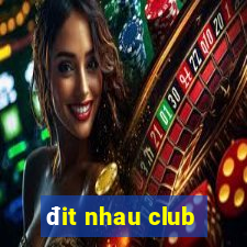 đit nhau club