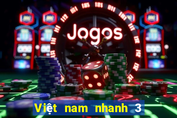 Việt nam nhanh 3 xổ số