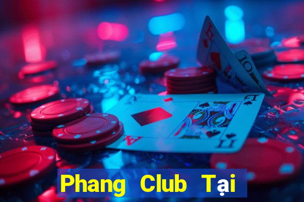 Phang Club Tại Game Bài Đổi The