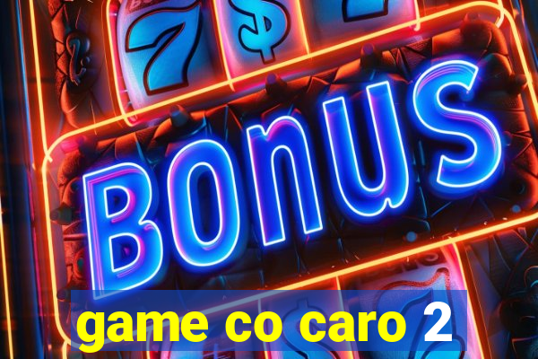 game co caro 2