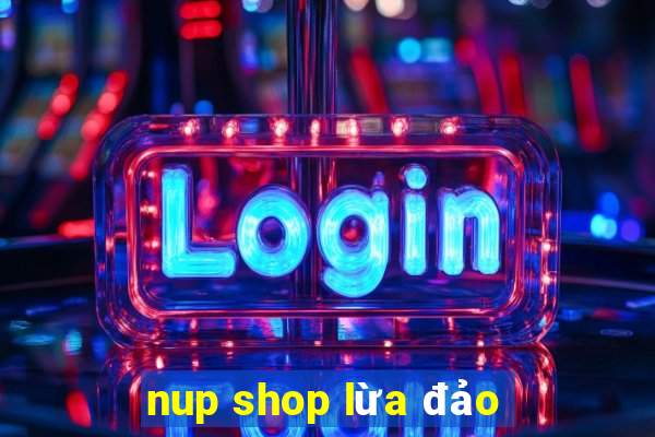 nup shop lừa đảo