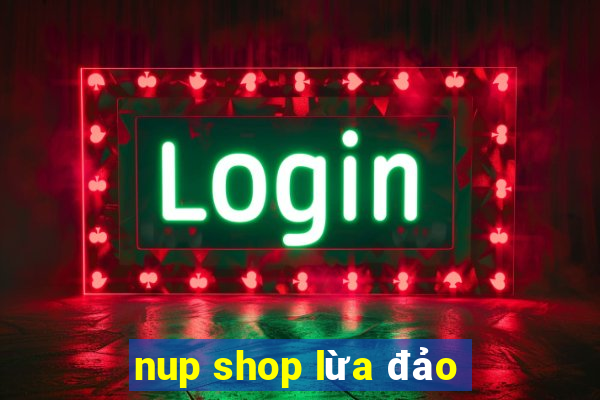 nup shop lừa đảo