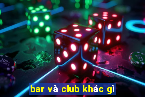 bar và club khác gì